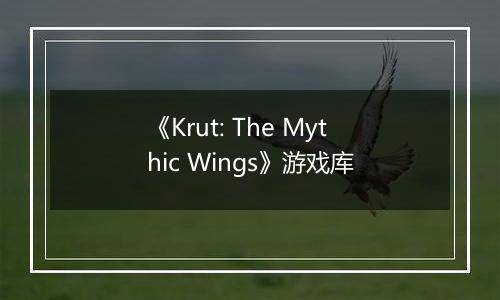 《Krut: The Mythic Wings》游戏库