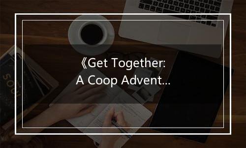 《Get Together: A Coop Adventure》游戏库