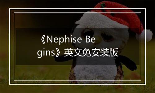 《Nephise Begins》英文免安装版