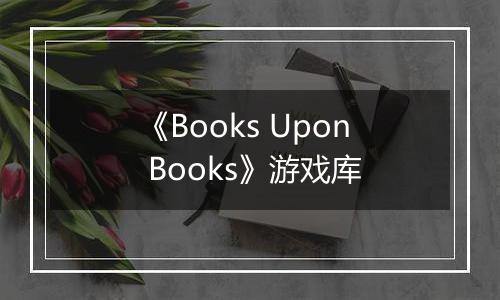 《Books Upon Books》游戏库