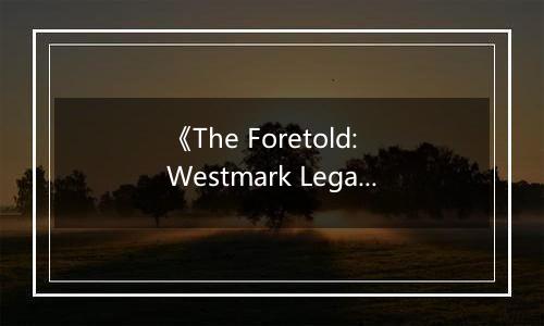 《The Foretold: Westmark Legacy》游戏库